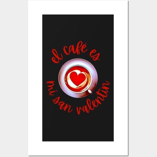 Coffee Is My Valentine Spanish Posters and Art